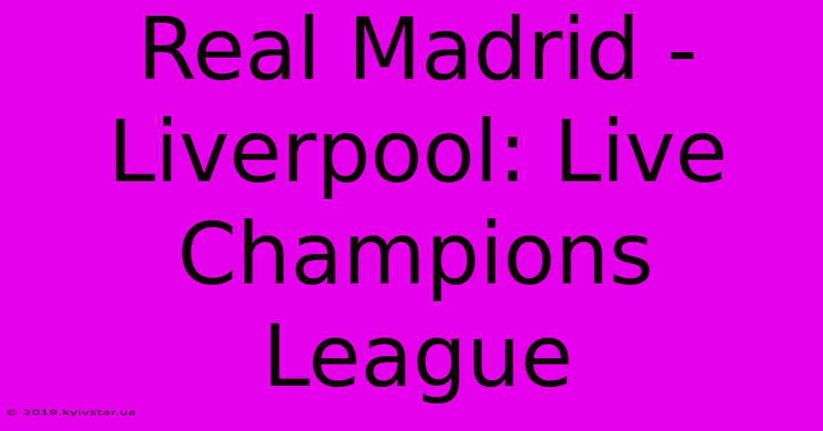 Real Madrid - Liverpool: Live Champions League