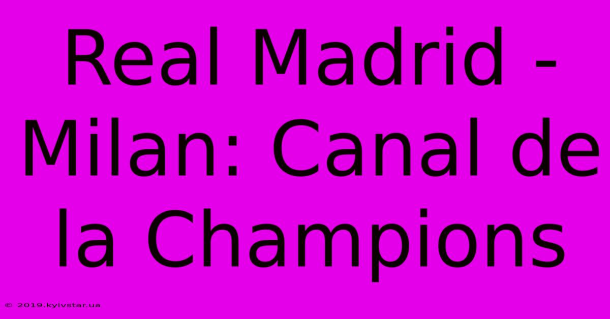 Real Madrid - Milan: Canal De La Champions