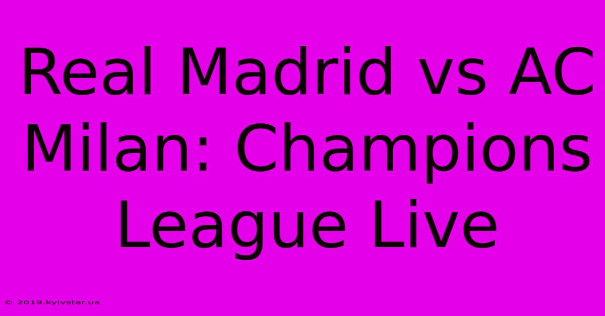 Real Madrid Vs AC Milan: Champions League Live