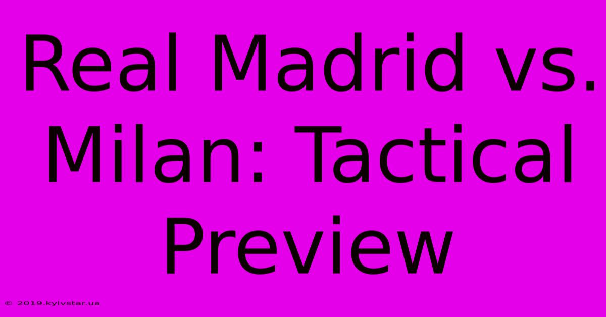 Real Madrid Vs. Milan: Tactical Preview 