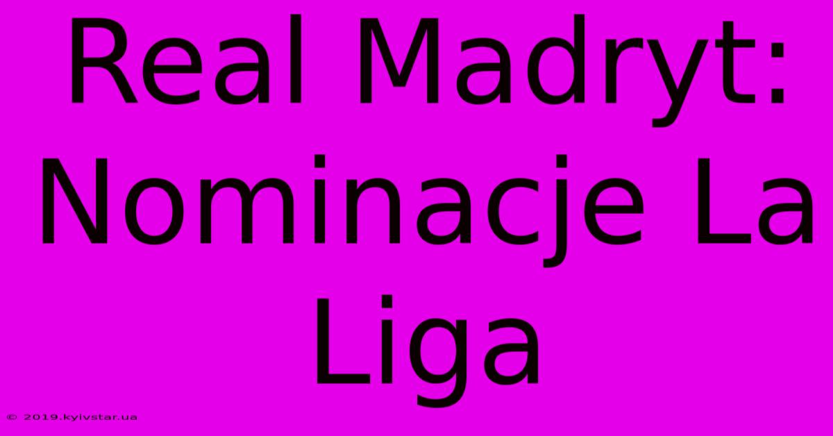 Real Madryt: Nominacje La Liga