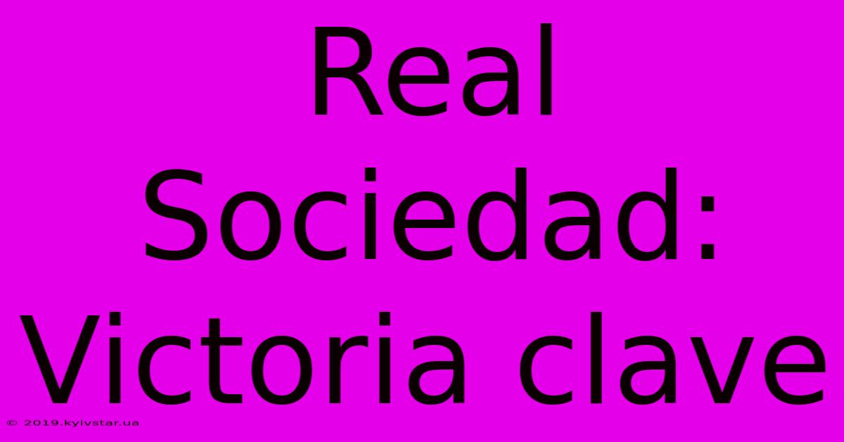 Real Sociedad: Victoria Clave