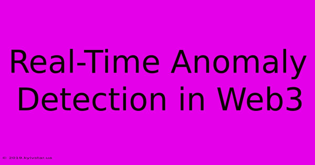 Real-Time Anomaly Detection In Web3