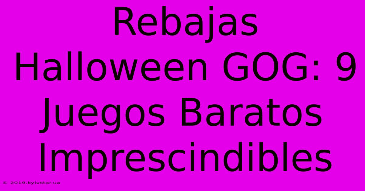 Rebajas Halloween GOG: 9 Juegos Baratos Imprescindibles