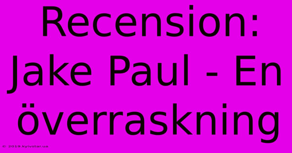 Recension: Jake Paul - En Överraskning