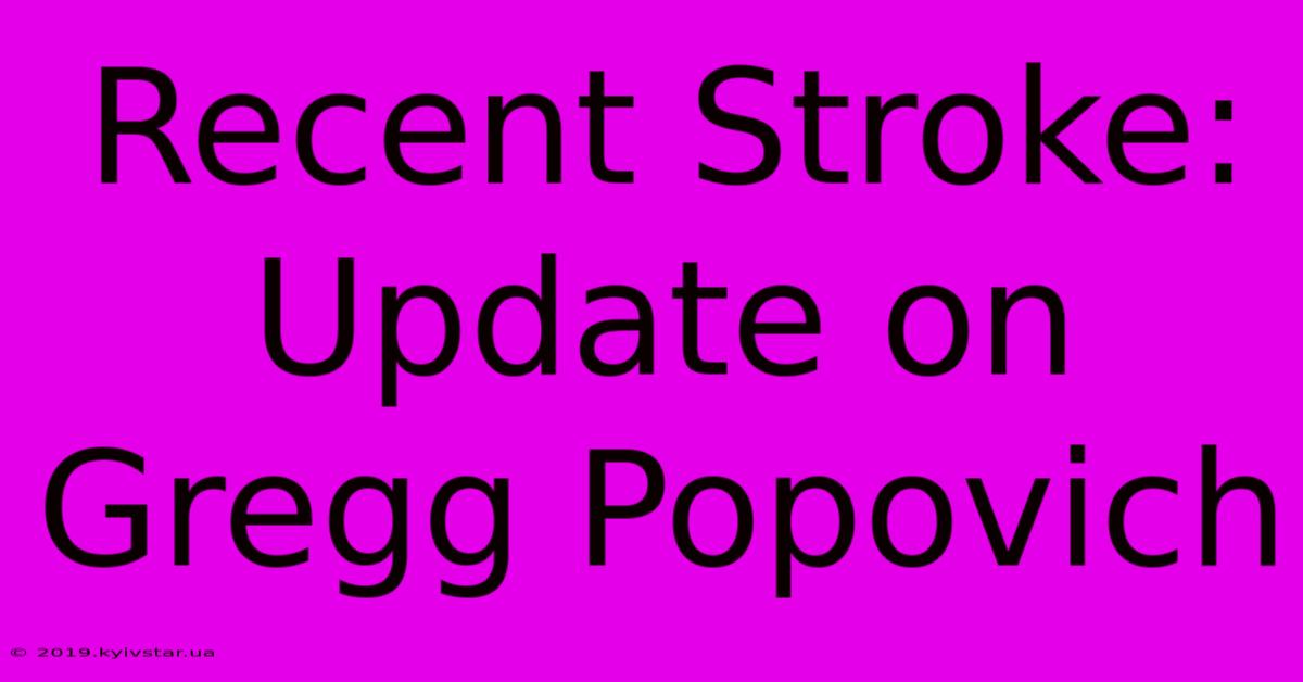 Recent Stroke: Update On Gregg Popovich 