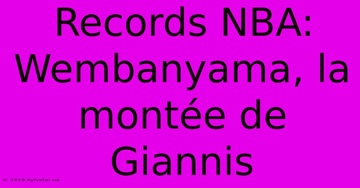 Records NBA: Wembanyama, La Montée De Giannis