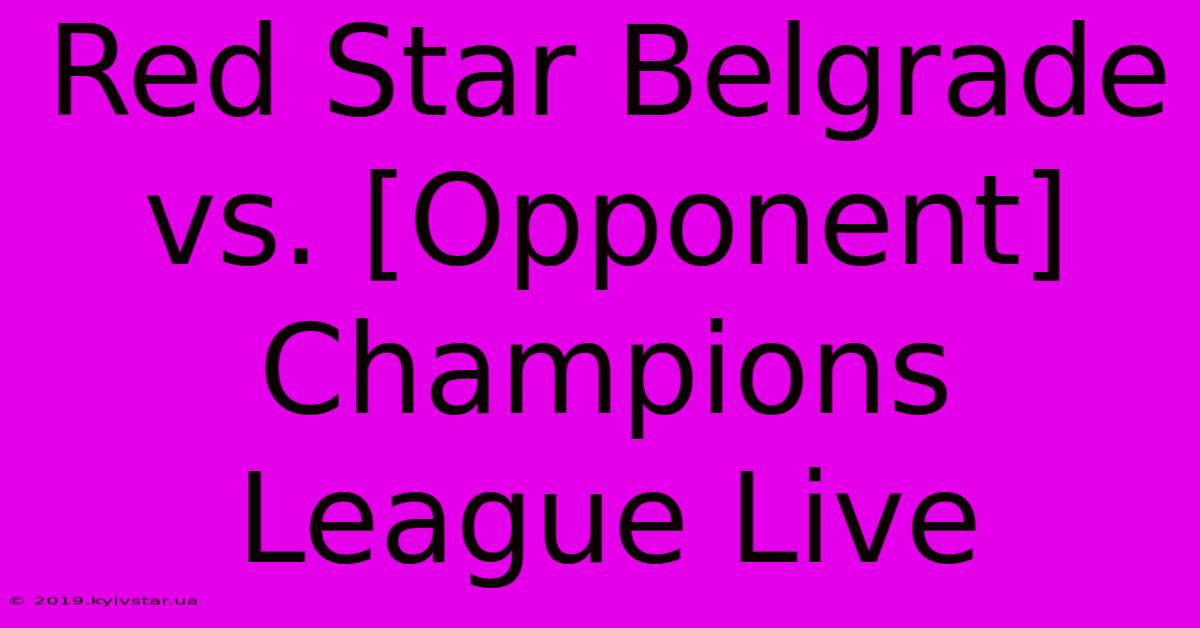 Red Star Belgrade Vs. [Opponent] Champions League Live