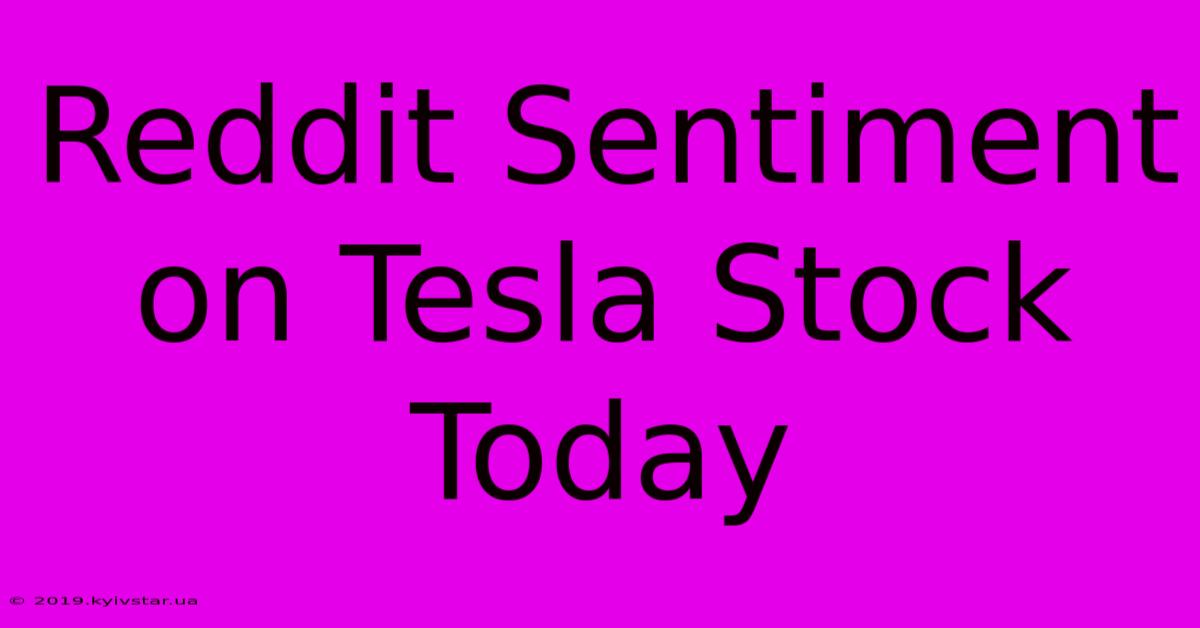 Reddit Sentiment On Tesla Stock Today 