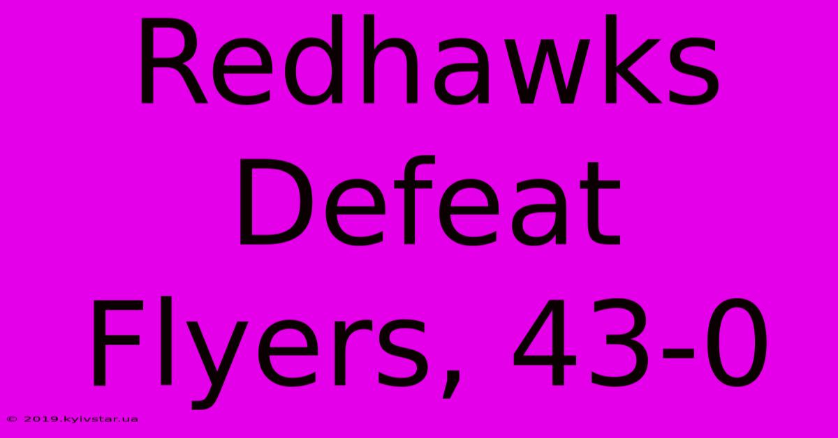 Redhawks Defeat Flyers, 43-0