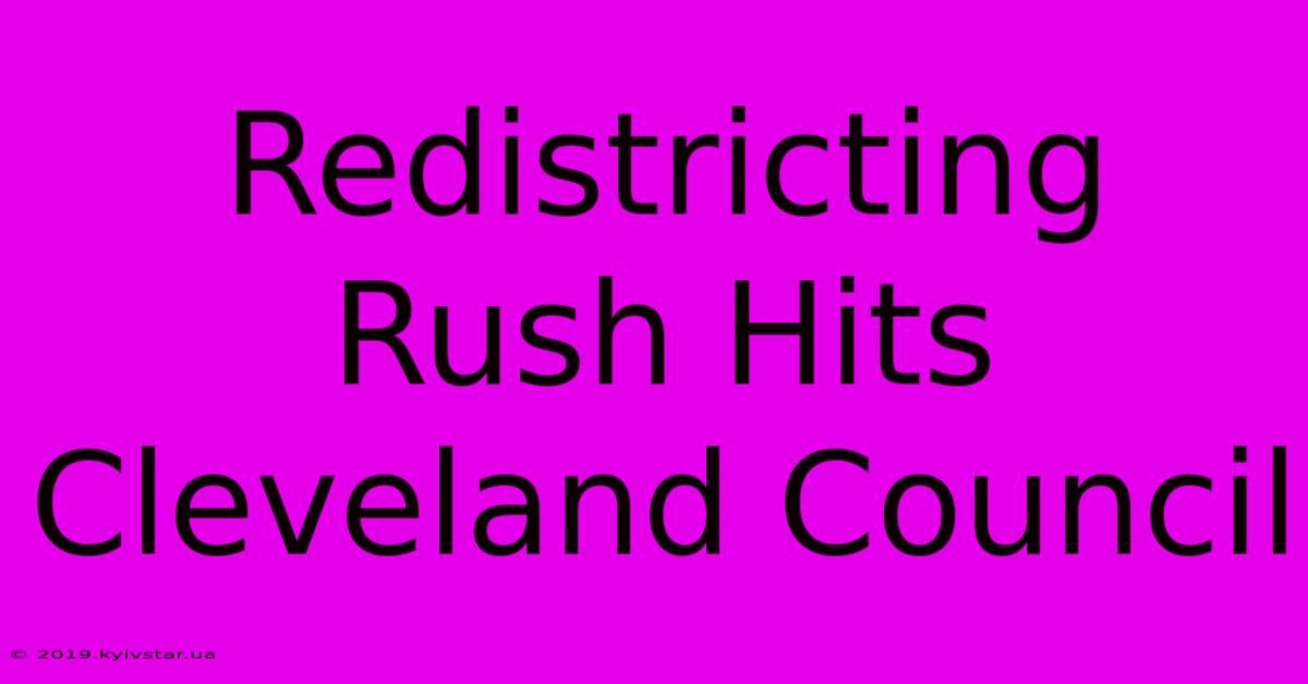 Redistricting Rush Hits Cleveland Council