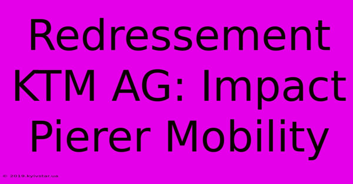 Redressement KTM AG: Impact Pierer Mobility