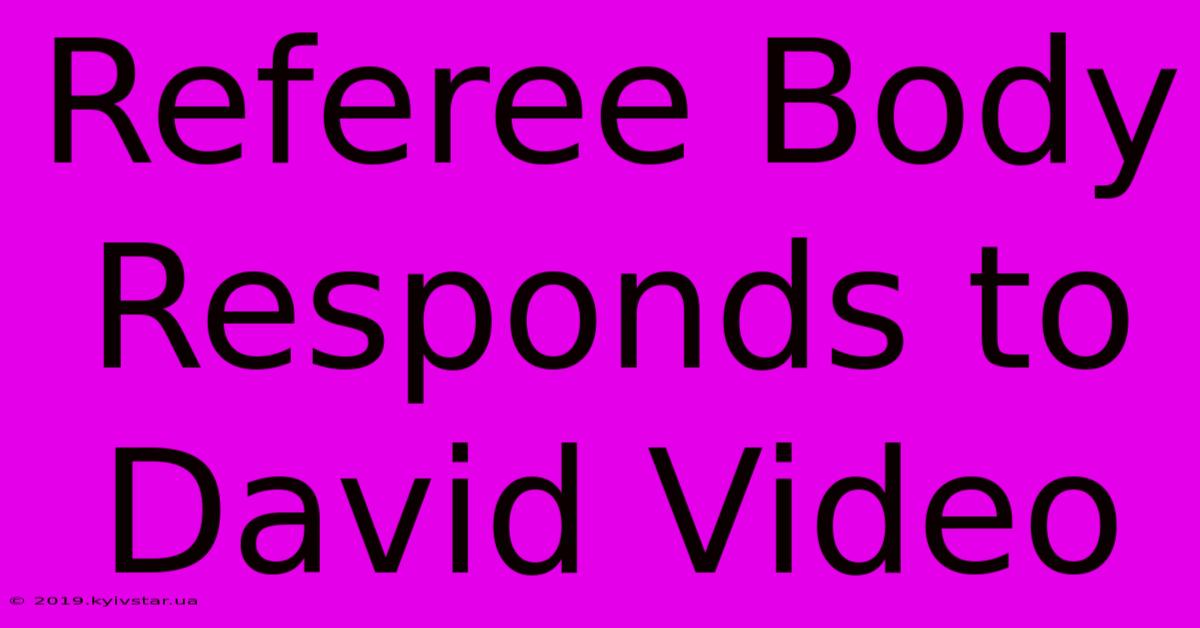 Referee Body Responds To David Video 