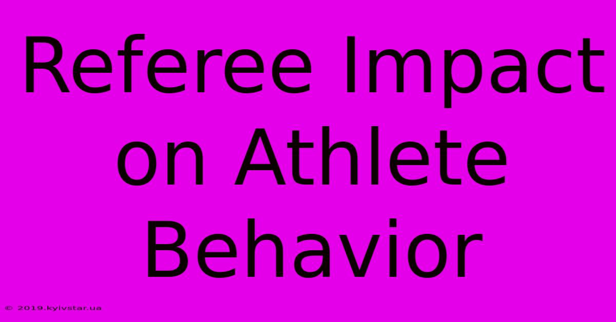 Referee Impact On Athlete Behavior