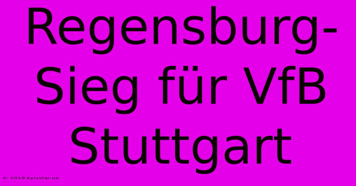 Regensburg-Sieg Für VfB Stuttgart