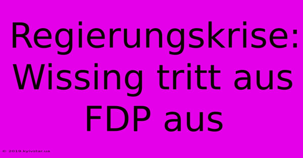 Regierungskrise: Wissing Tritt Aus FDP Aus