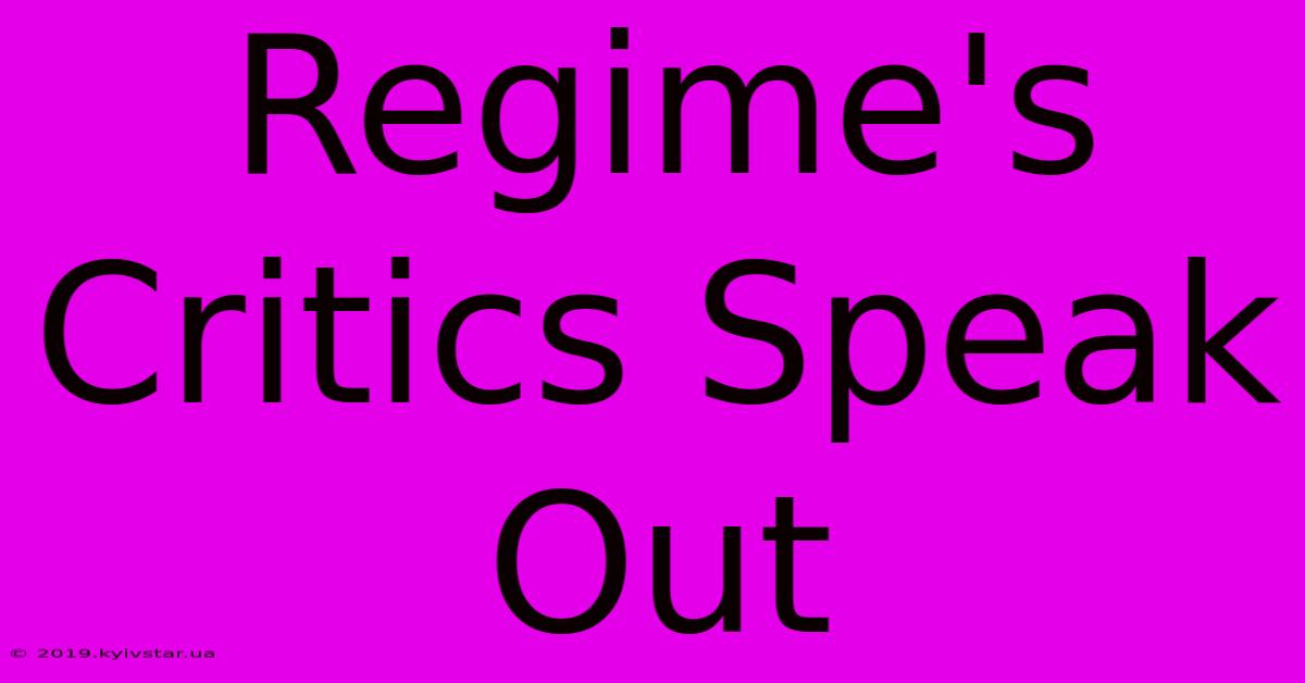 Regime's Critics Speak Out