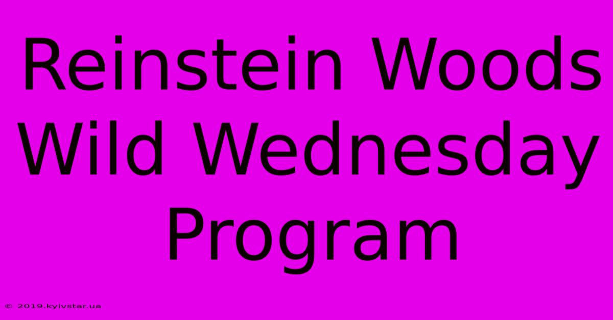 Reinstein Woods Wild Wednesday Program 