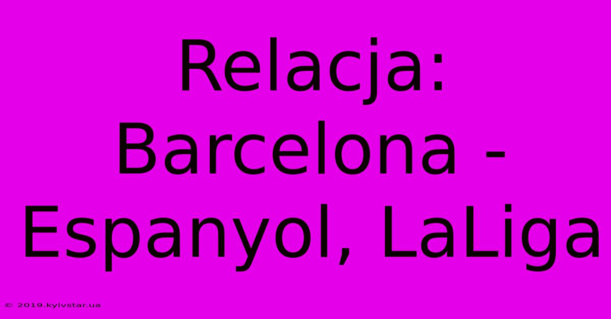 Relacja: Barcelona - Espanyol, LaLiga