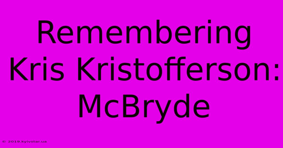 Remembering Kris Kristofferson: McBryde