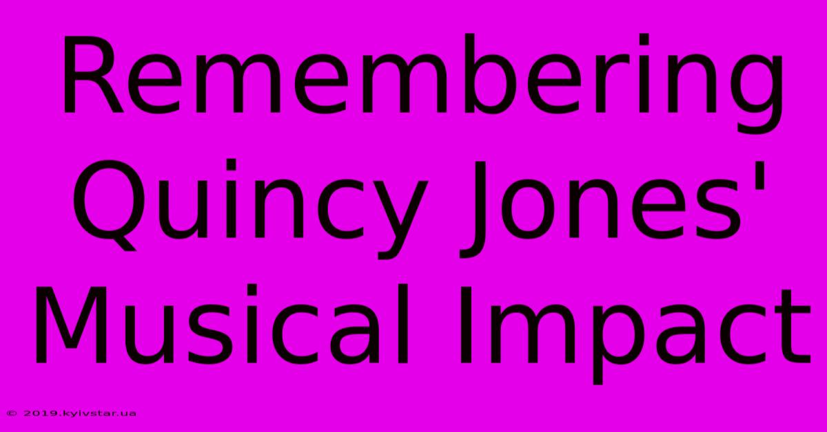 Remembering Quincy Jones' Musical Impact