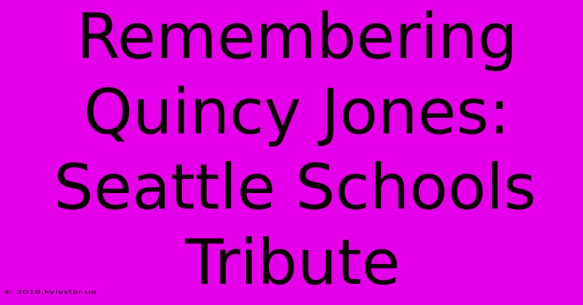 Remembering Quincy Jones: Seattle Schools Tribute