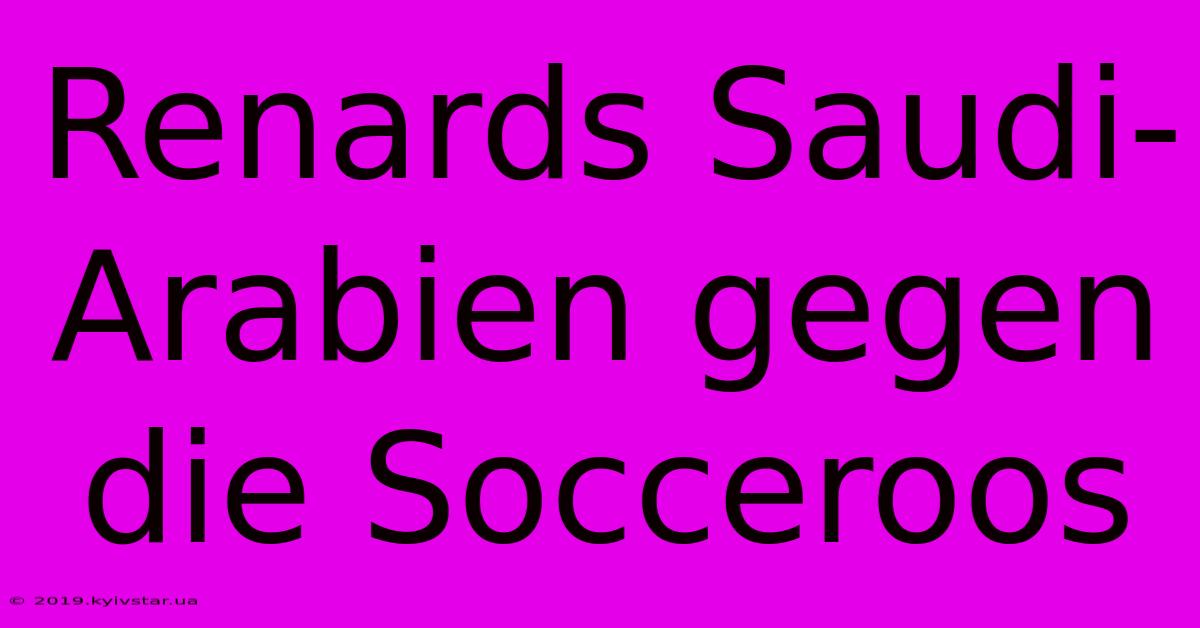 Renards Saudi-Arabien Gegen Die Socceroos