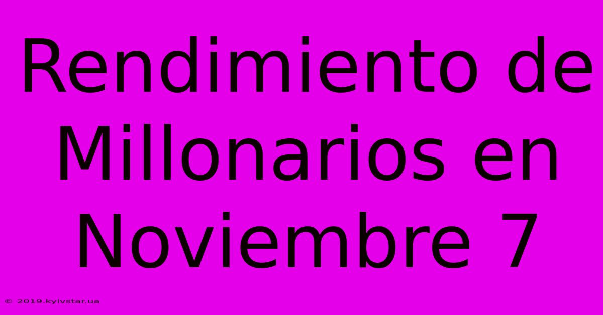 Rendimiento De Millonarios En Noviembre 7 