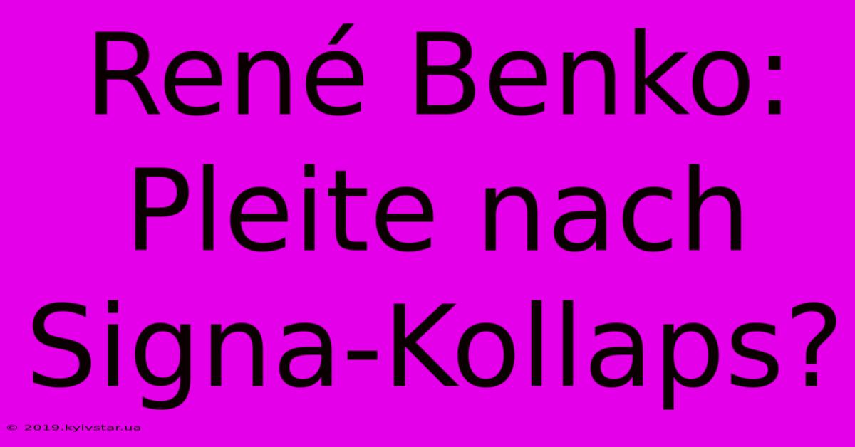 René Benko: Pleite Nach Signa-Kollaps?