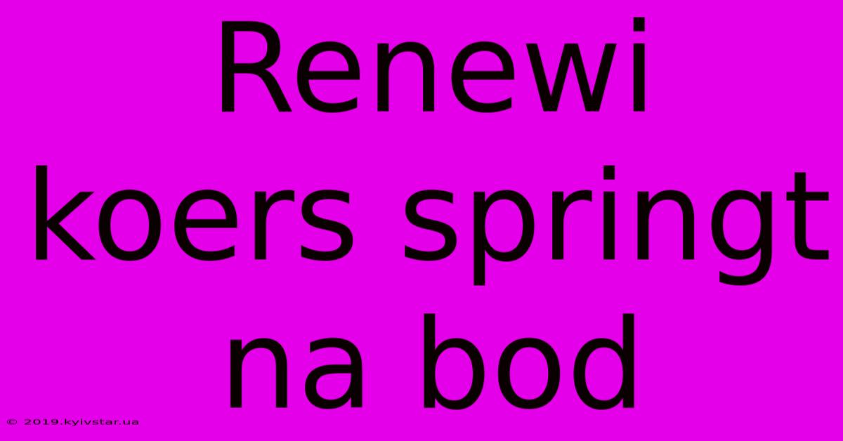 Renewi Koers Springt Na Bod