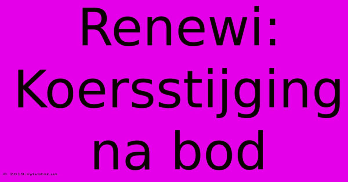 Renewi: Koersstijging Na Bod