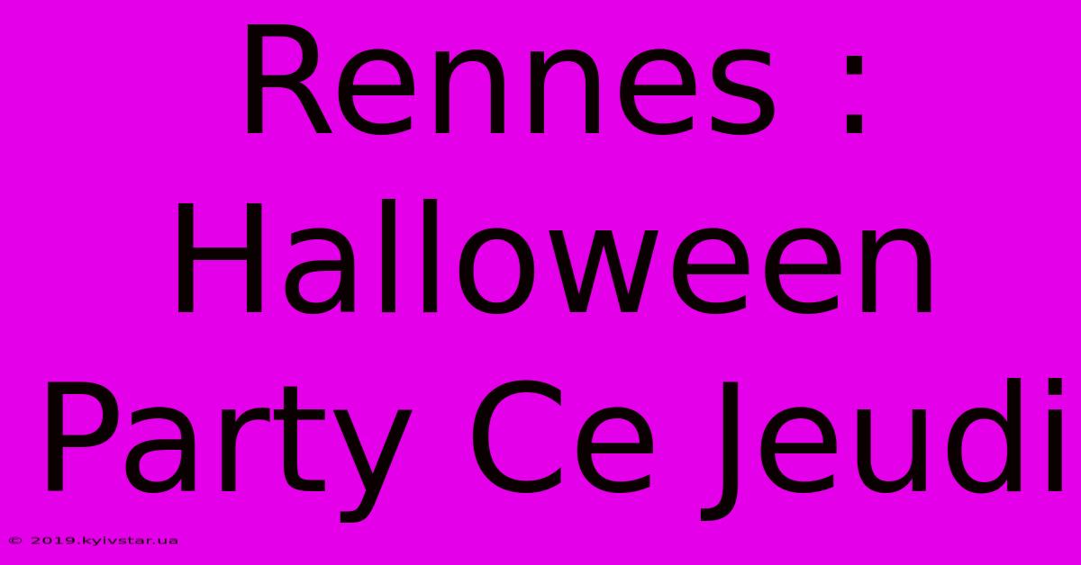 Rennes : Halloween Party Ce Jeudi 