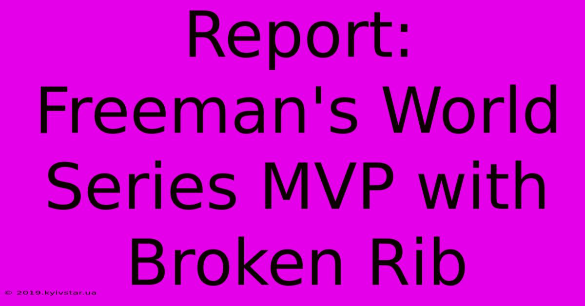 Report: Freeman's World Series MVP With Broken Rib