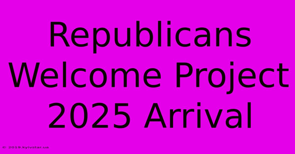 Republicans Welcome Project 2025 Arrival 