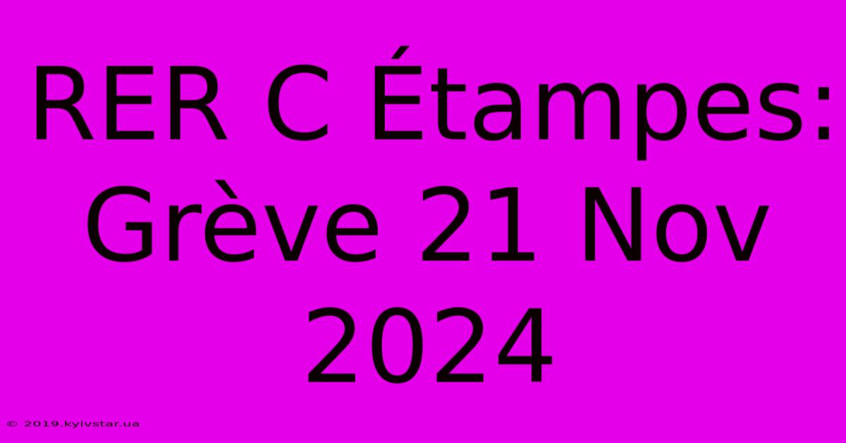 RER C Étampes: Grève 21 Nov 2024