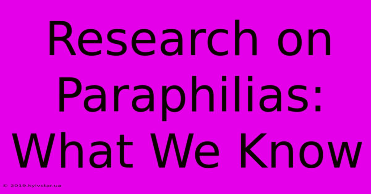 Research On Paraphilias: What We Know