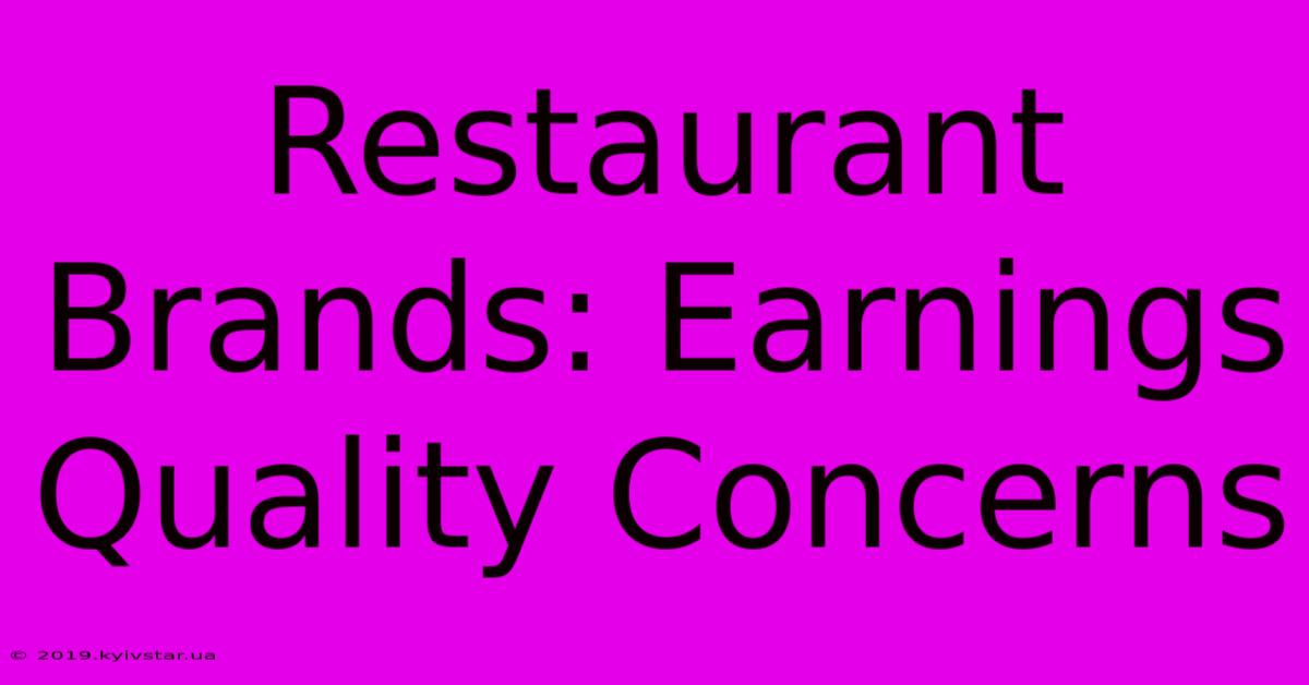 Restaurant Brands: Earnings Quality Concerns