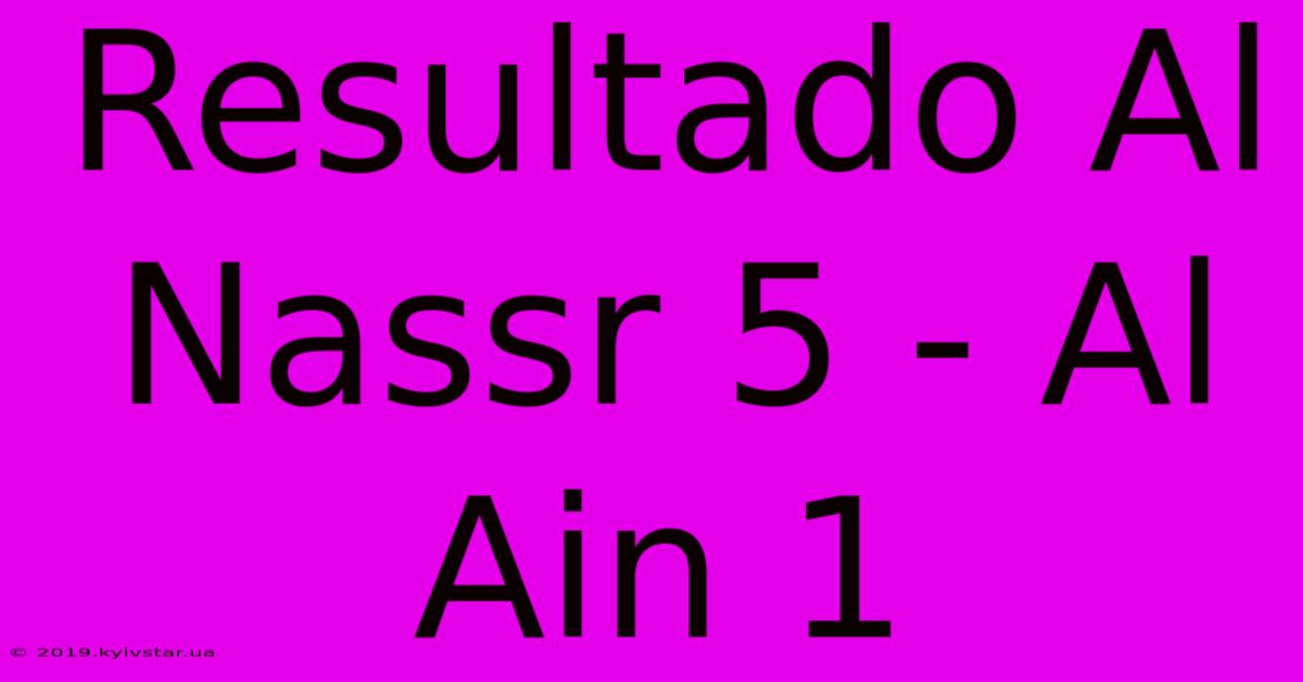 Resultado Al Nassr 5 - Al Ain 1