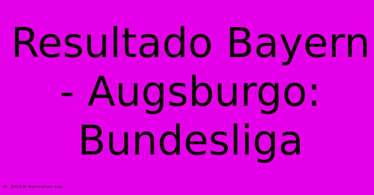 Resultado Bayern - Augsburgo: Bundesliga