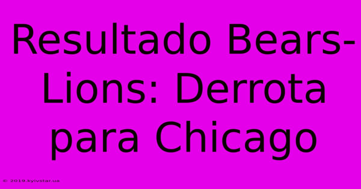 Resultado Bears-Lions: Derrota Para Chicago