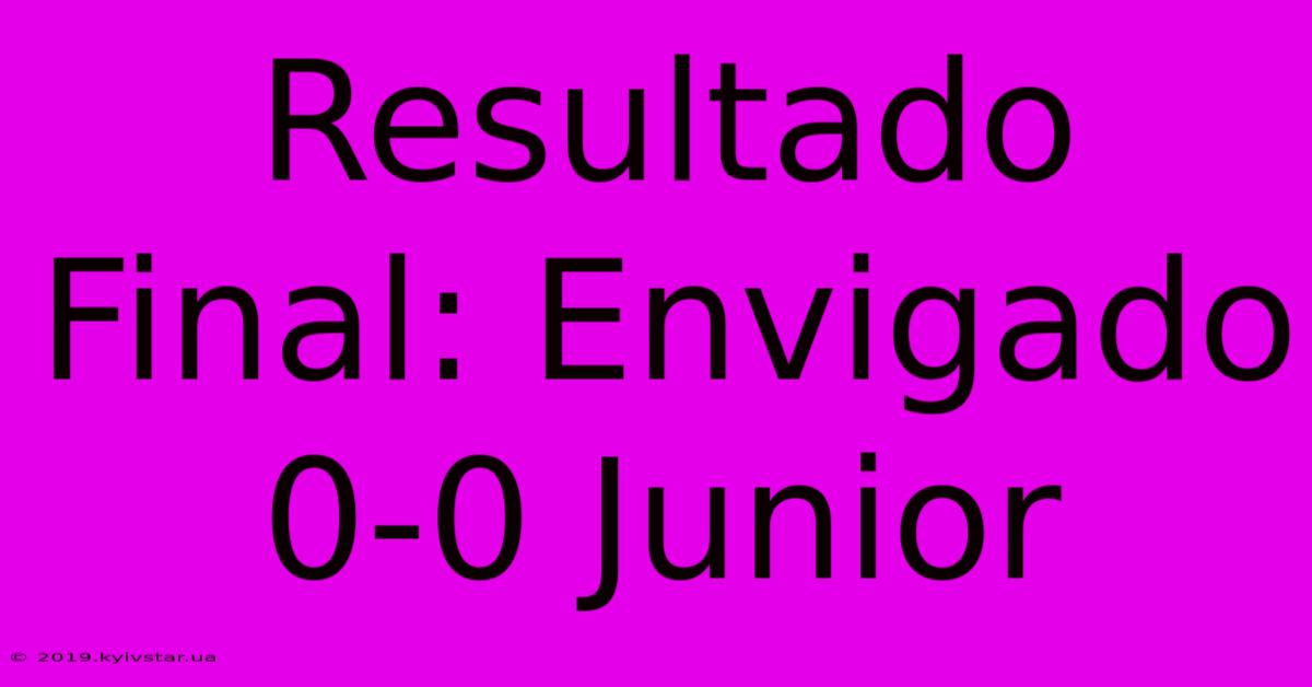 Resultado Final: Envigado 0-0 Junior