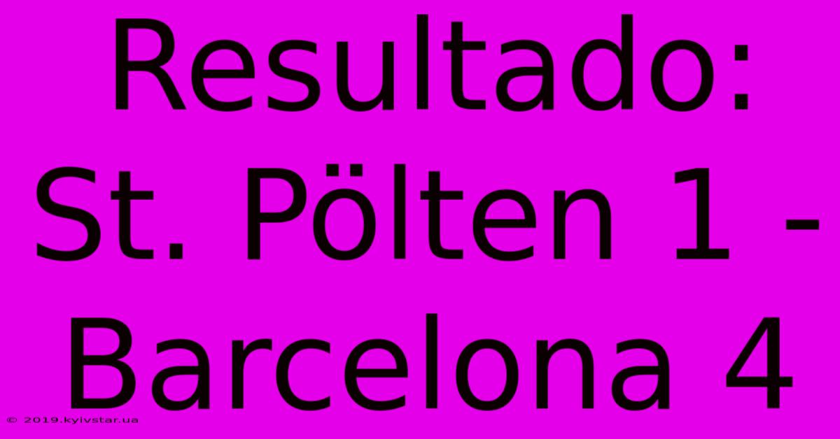 Resultado: St. Pölten 1 - Barcelona 4