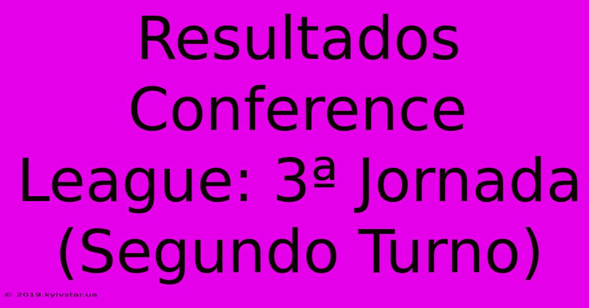 Resultados Conference League: 3ª Jornada (Segundo Turno)