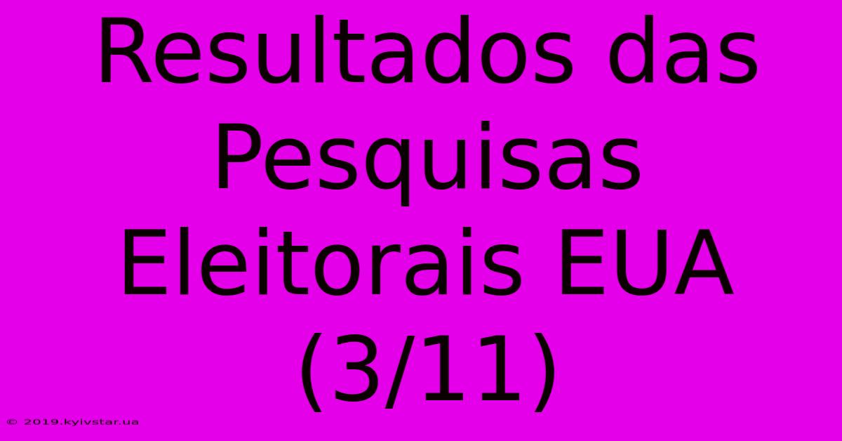 Resultados Das Pesquisas Eleitorais EUA (3/11) 