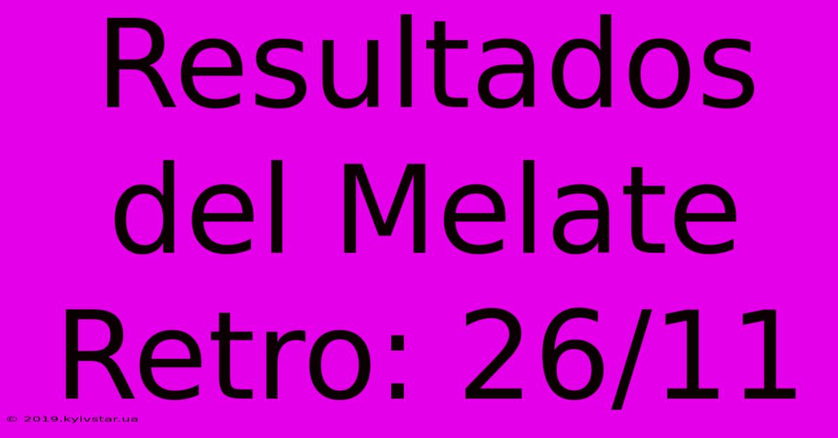 Resultados Del Melate Retro: 26/11