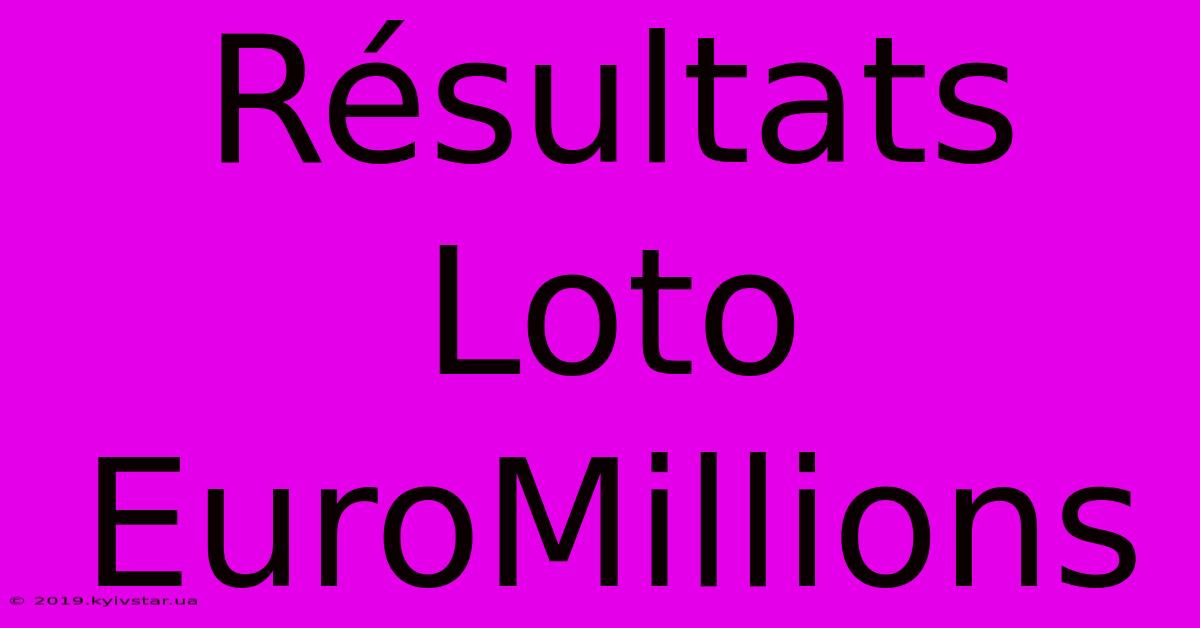 Résultats Loto EuroMillions