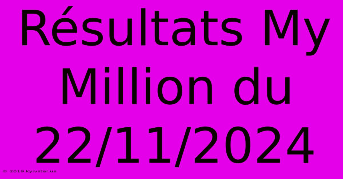 Résultats My Million Du 22/11/2024