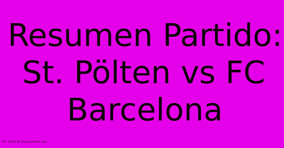 Resumen Partido: St. Pölten Vs FC Barcelona