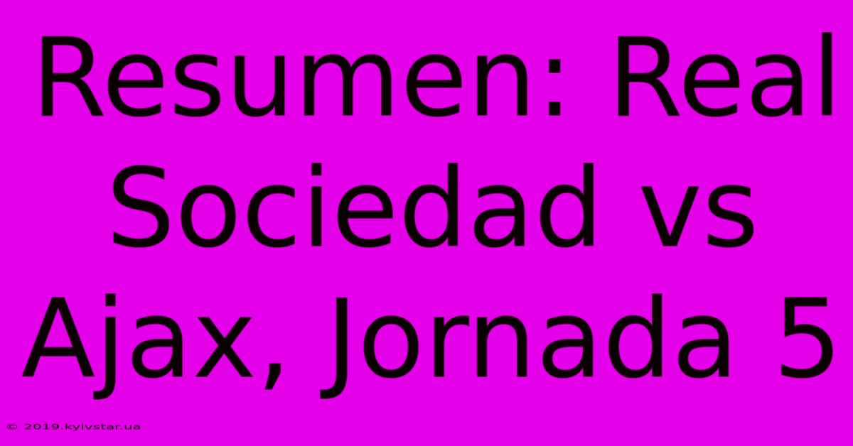 Resumen: Real Sociedad Vs Ajax, Jornada 5