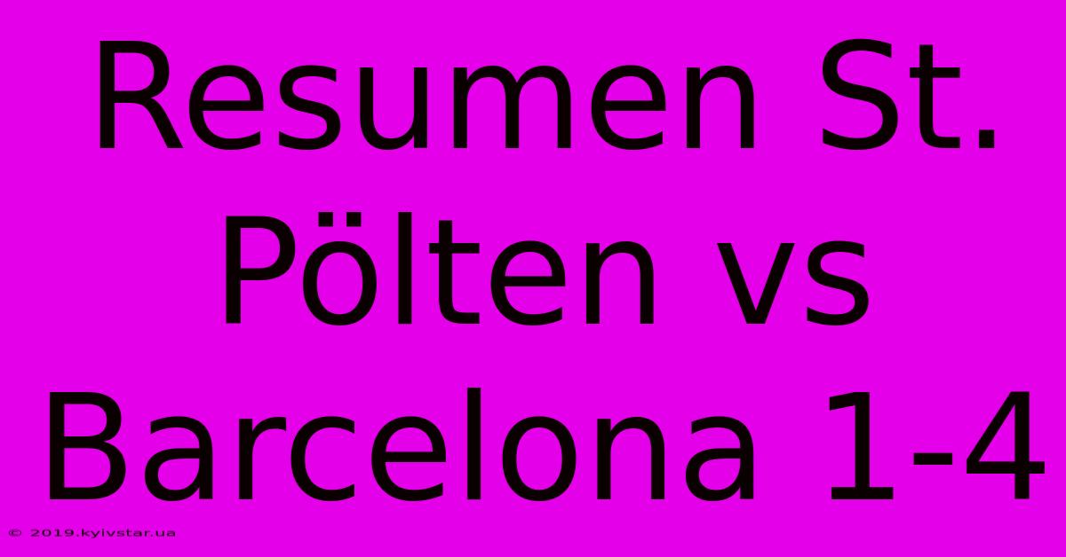 Resumen St. Pölten Vs Barcelona 1-4